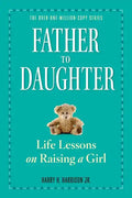 Father to Daughter: Life Lessons on Raising a Girl - Paperback