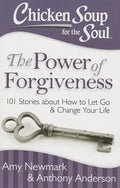 Chicken Soup for the Soul: The Power of Forgiveness: 101 Stories about How to Let Go and Change Your Life - Paperback