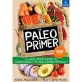 The Paleo Primer: A Jump-Start Guide to Losing Body Fat and Living Primally! - Paperback