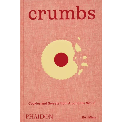 Crumbs: Cookies and Sweets from Around the World - Hardcover