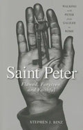 Saint Peter: Flawed, Forgiven, and Faithful - Paperback