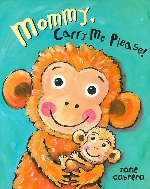 Mommy, Carry Me Please! - Board Book