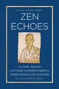 Zen Echoes: Classic Koans with Verse Commentaries by Three Female Chan Masters - Paperback