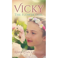 Vicky: The Flower Girl - Hardcover