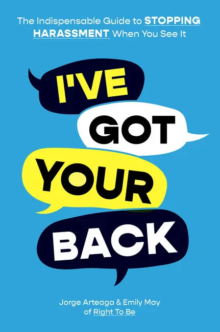 I've Got Your Back: The Indispensable Guide to Stopping Harassment When You See It - Paperback