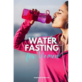 Water Fasting for Women: A Beginner's 2-Week Step-by-Step Guide to Managing Weight Loss and Revitalizing Health, with Curated Recipes and a Sam - Paperback