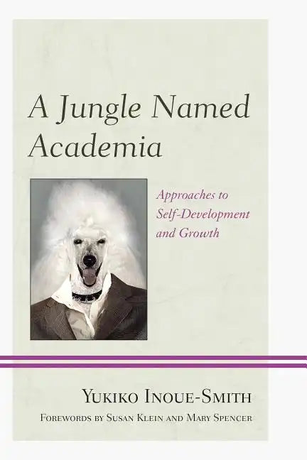 A Jungle Named Academia: Approaches to Self-Development and Growth - Paperback