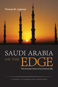 Saudi Arabia on the Edge: The Uncertain Future of an American Ally - Hardcover