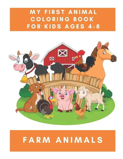 My First Animal Coloring Book for Kids Ages 4-8 Farm Animals: A Coloring Book for Kids With Awesome Animals - Children's Animal Books - Paperback