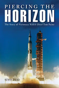Piercing the Horizon: The Story of Visionary NASA Chief Tom Paine - Hardcover