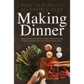 Making Dinner: How American Home Cooks Produce and Make Meaning Out of the Evening Meal - Paperback