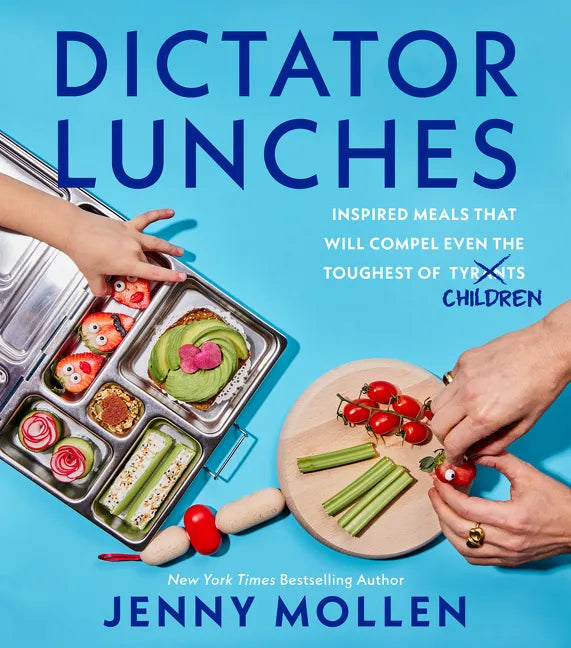 Dictator Lunches: Inspired Meals That Will Compel Even the Toughest of (Tyrants) Children - Hardcover