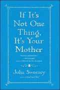 If It's Not One Thing, It's Your Mother - Paperback