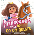 Princesses Don't Go On Quests - Hardcover