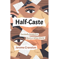 Half-Caste: Decidedly Brown in a Black or White World - Paperback