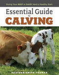 Essential Guide to Calving: Giving Your Beef or Dairy Herd a Healthy Start - Paperback