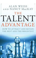 The Talent Advantage: How to Attract and Retain the Best and the Brightest - Hardcover