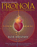 Pronoia Is the Antidote for Paranoia, Revised and Expanded: How the Whole World Is Conspiring to Shower You with Blessings - Paperback