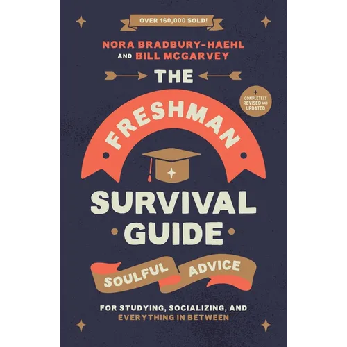 The Freshman Survival Guide: Soulful Advice for Studying, Socializing, and Everything in Between - Paperback