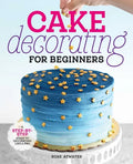 Cake Decorating for Beginners: A Step-By-Step Guide to Decorating Like a Pro - Paperback