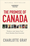 The Promise of Canada: People and Ideas That Have Shaped Our Country - Paperback