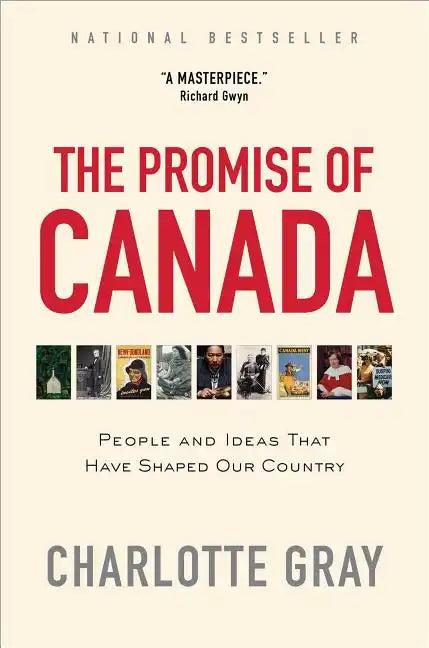 The Promise of Canada: People and Ideas That Have Shaped Our Country - Paperback