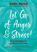 Let Go of Anger and Stress!: Be Transformed by the Fruits of the Spirit - Paperback