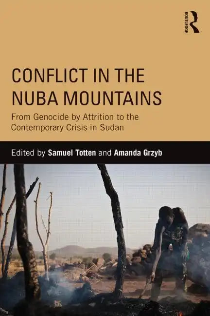 Conflict in the Nuba Mountains: From Genocide-by-Attrition to the Contemporary Crisis in Sudan - Paperback