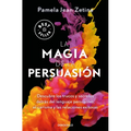 La Magia de la Persuasión: Descubre Los Trucos Y Secretos Detrás del Lenguaje Persuasivo, El Carisma Y Las Relaciones Exitosas / The Magic of Persuasi - Paperback