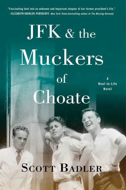 JFK & the Muckers of Choate: A Real-To-Life Novel - Hardcover