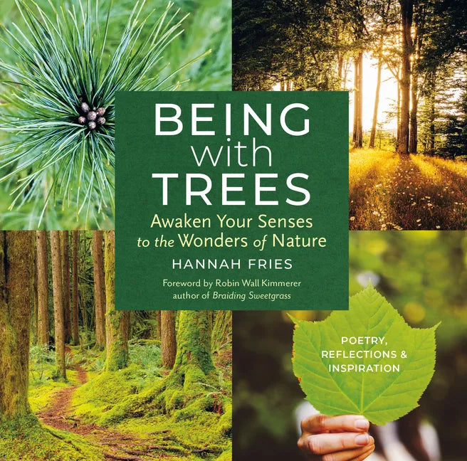 Being with Trees: Awaken Your Senses to the Wonders of Nature; Poetry, Reflections & Inspiration - Paperback