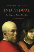 Inventing the Individual: The Origins of Western Liberalism - Paperback