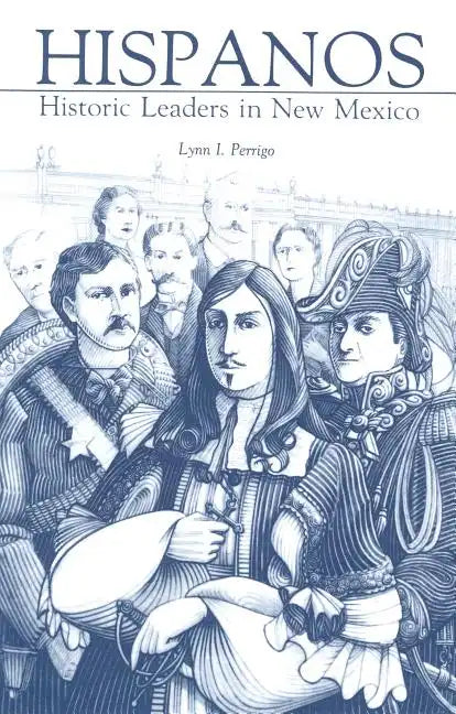 Hispanos: Historic Leaders in New Mexico - Paperback
