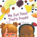 We Eat Food That's Fresh: A Children's Picture Book about Tasting New Fruits and Vegetables (3rd Edition - Multicultural) - Paperback
