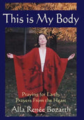 This Is My Body: Praying for Earth, Prayers From the Heart - Hardcover