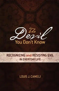 The Devil You Don't Know: Recognizing and Resisting Evil in Everyday Life - Paperback