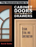 The Illustrated Guide to Cabinet Doors and Drawers: Design, Detail, and Construction - Paperback