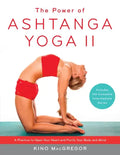 The Power of Ashtanga Yoga II: The Intermediate Series: A Practice to Open Your Heart and Purify Your Body and Mind - Paperback