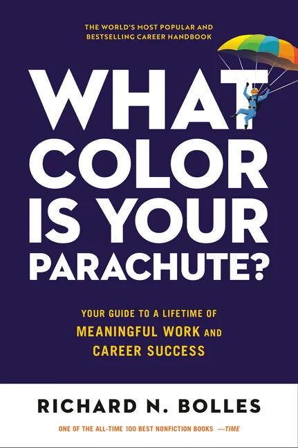 What Color Is Your Parachute?: Your Guide to a Lifetime of Meaningful Work and Career Success - Paperback