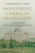 Monitoring American Federalism: The History of State Legislative Resistance - Hardcover