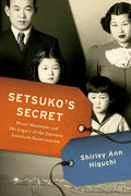 Setsuko's Secret: Heart Mountain and the Legacy of the Japanese American Incarceration - Hardcover
