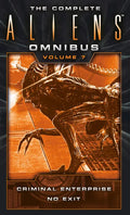 The Complete Aliens Omnibus: Volume Seven (Criminal Enterprise, No Exit) - Paperback