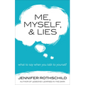 Me, Myself, and Lies: What to Say When You Talk to Yourself - Paperback