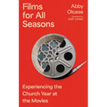 Films for All Seasons: Experiencing the Church Year at the Movies - Paperback