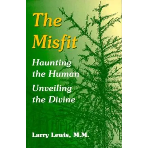 The Misfit: Haunting the Human--Unveiling the Divine - Paperback