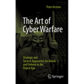 The Art of Cyber Warfare: Strategic and Tactical Approaches for Attack and Defense in the Digital Age - Paperback
