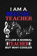 I Am A Music Teacher It's Like A Normal Teacher But Way Cooler: Music Teacher Gift, Teacher Appreciation Gift, Teacher Thank You Gift, Teacher End of - Paperback