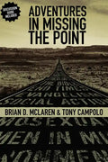 Adventures in Missing the Point: How the Culture-Controlled Church Neutered the Gospel - Paperback