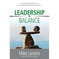 Leadership in Balance: THE FULCRUM-CENTRIC PLAN for Emerging and High Potential Leaders - Paperback