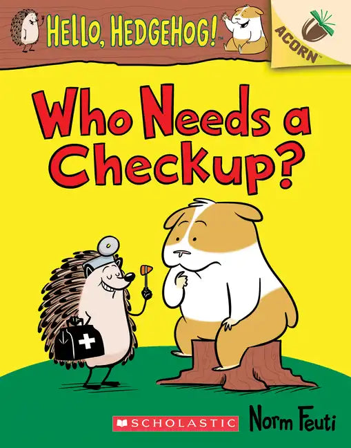 Who Needs a Checkup?: An Acorn Book (Hello, Hedgehog #3): Volume 3 - Paperback